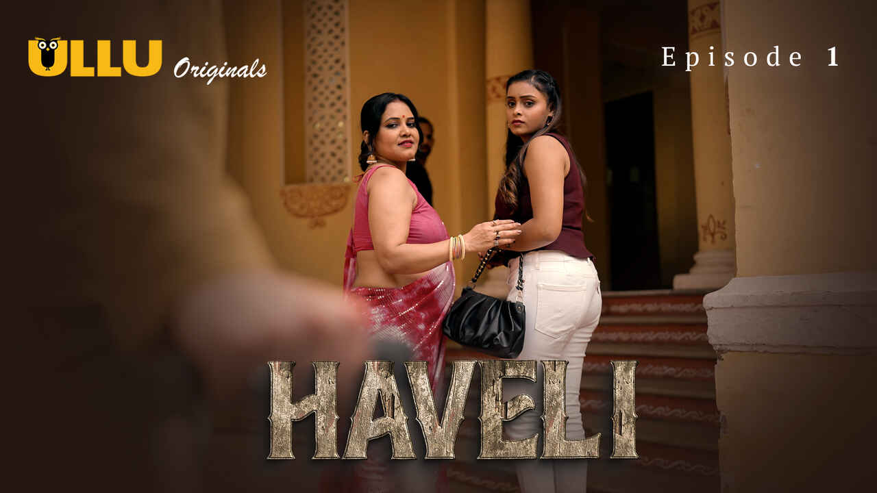 Haveli 2024: Episode 1 – Gairah Malam Pertama Di Rumah Mewah